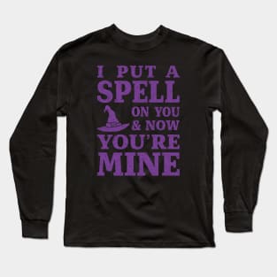 I Put a Spell on You and Now You're Mine - Purple Long Sleeve T-Shirt